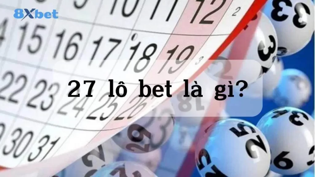 Khái niệm 27 lô bet là gì?