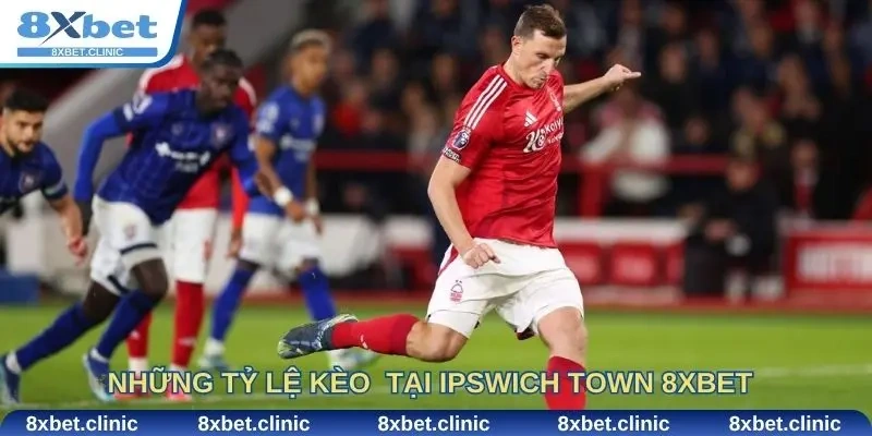 Những tỷ lệ kèo hấp dẫn tại Ipswich Town 8xbet mà cược thủ không nên bỏ lỡ